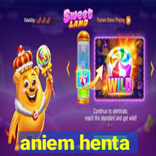 aniem henta